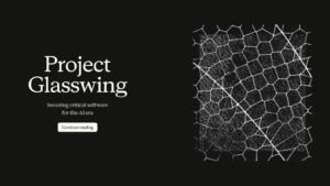 Anthropic launches Project Glasswing to test advanced AI for cybersecurity